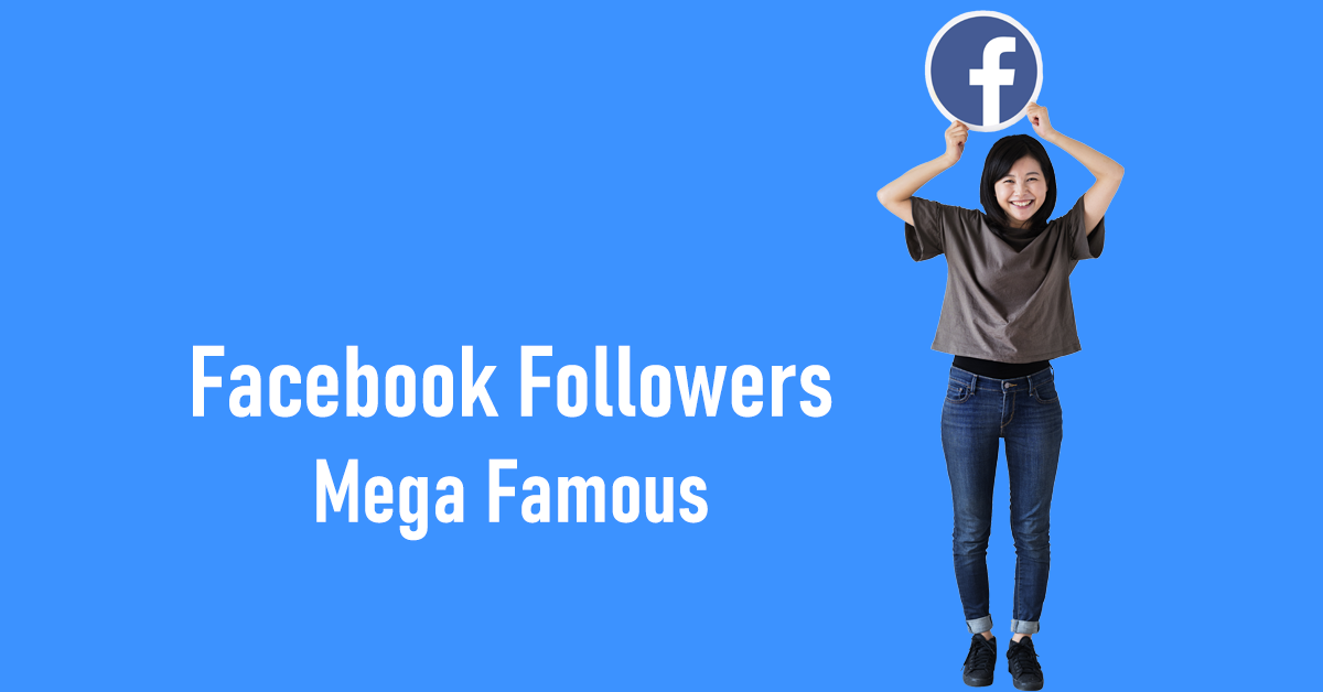 Buy Real Facebook Followers From Mega Famous