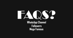 Frequently Asked Questions (FAQs) About to Buy WhatsApp Channel Followers