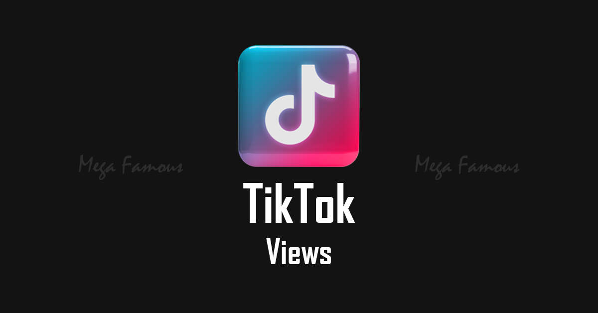 Mega Famous' Buy TikTok Views