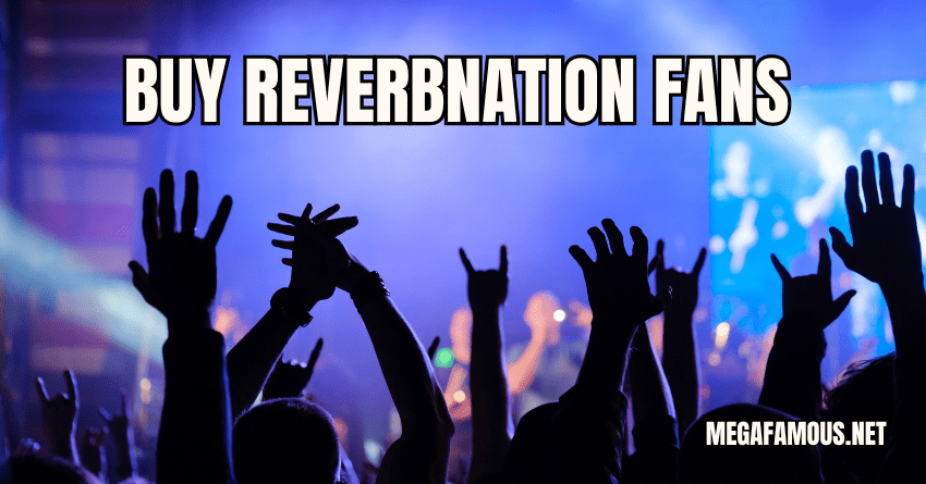 Buy ReverbNation Fans Here