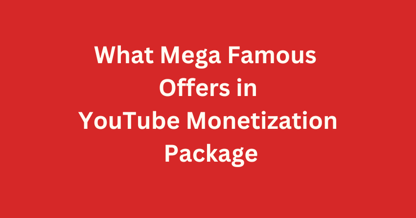 Buy YouTube Monetization Package Offering Mega famous