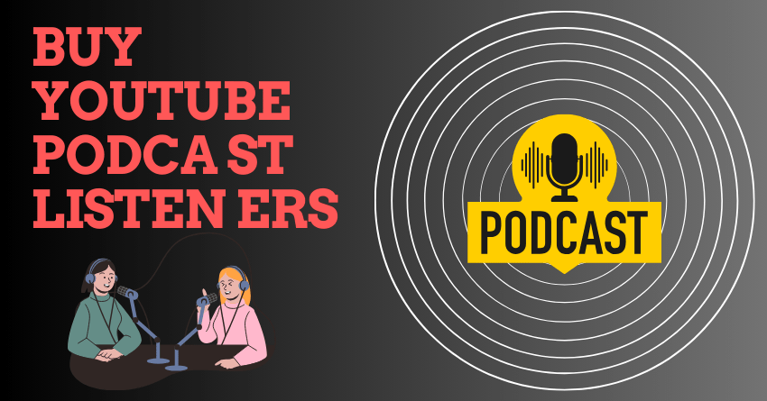 Buy YouTube Podcast Listeners Now