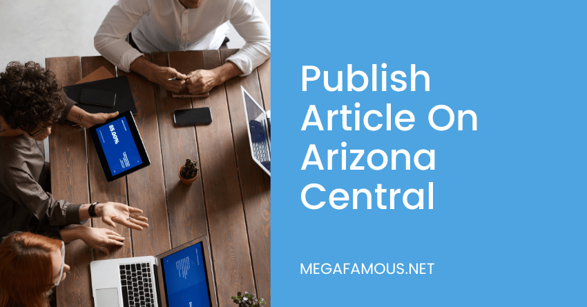 Publish Article On Arizona Central Now